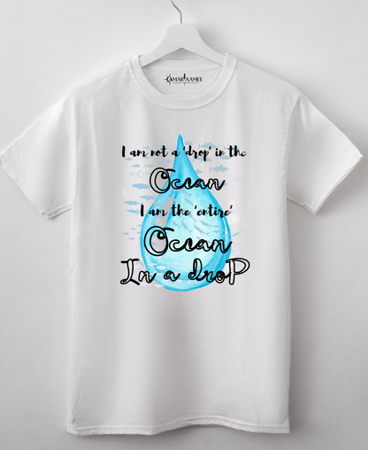 POSITIVITY- I am not a drop in the ocean I am the entire ocean in a drop