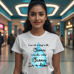 POSITIVITY- I am not a drop in the ocean I am the entire ocean in a drop